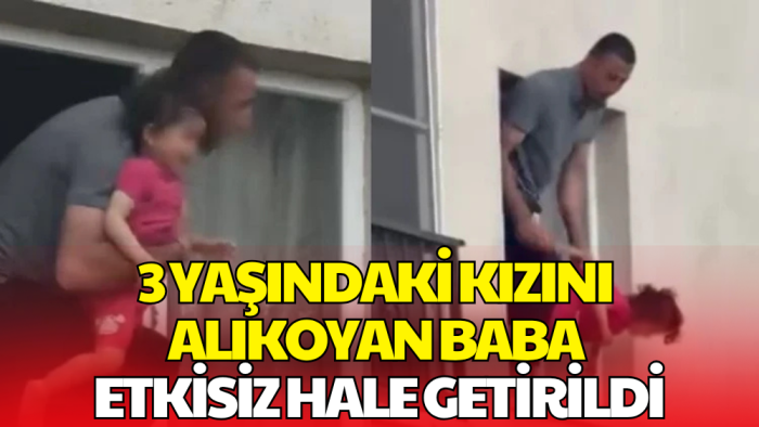 Ankara'da 3 Yaşındaki Kızını Alıkoyan Baba Etkisiz Hale Getirildi